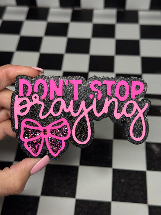 Don’t Stop Praying