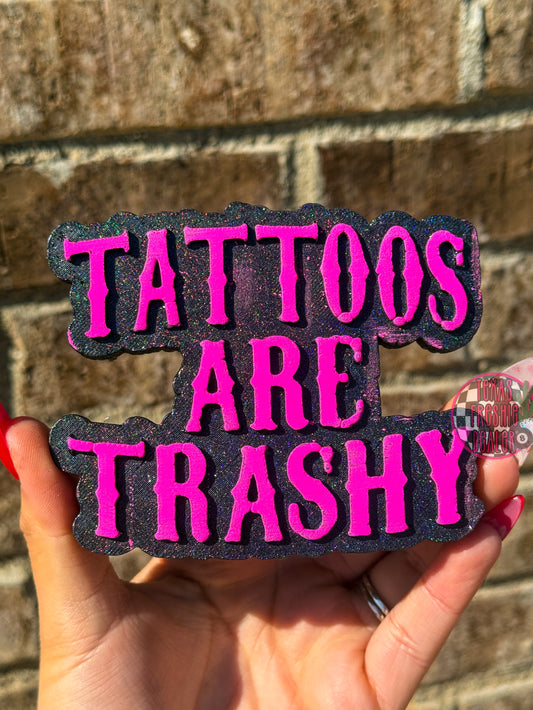 Tattoos are Trashy
