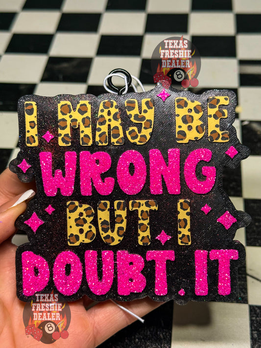 I May Be Wrong