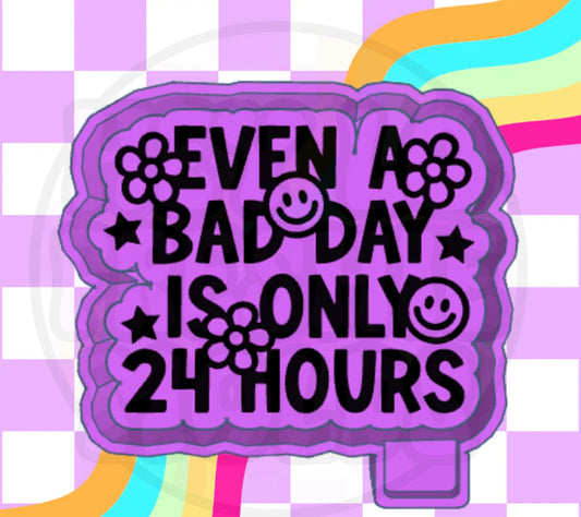 Even A Bad Day